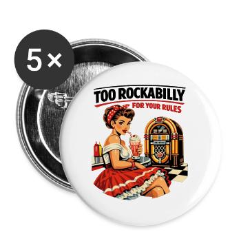 Too Rockabilly For Your Rules: 50s Diner PinUp - Buttons large 2.2''/56 mm (5-pack) - white - Front
