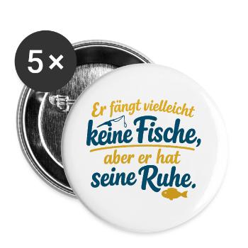 Er Fängt Vielleicht Keine Fische Aber Seine Ruhe - Buttons groß 56 mm (5er Pack) - Weiß - Vorne