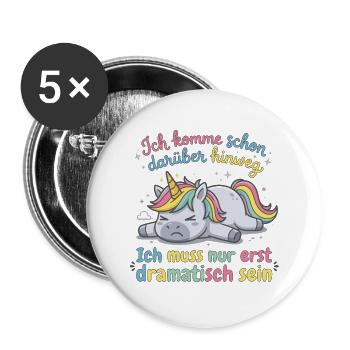 Dramatisches Einhorn: Ich muss erst dramatisch ... - Buttons groß 56 mm (5er Pack) - Weiß - Vorne