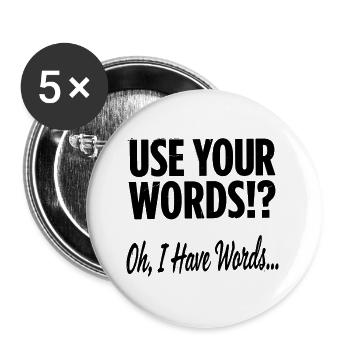 Benutz deine Worte!? Oh, ich habe Worte - Buttons groß 56 mm (5er Pack) - Weiß - Vorne