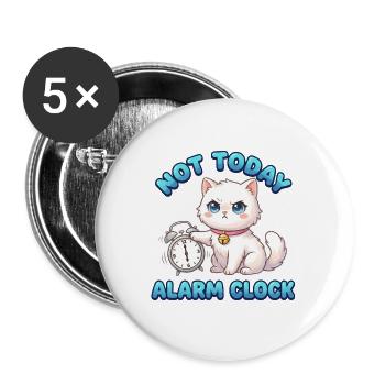 Not Today Alarm Clock – Lustiges Kätzchen Motiv - Buttons groß 56 mm (5er Pack) - Weiß - Vorne