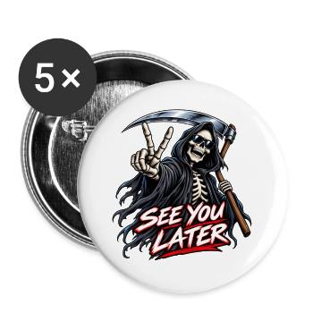 See You Later Sensenmann Motiv - Buttons groß 56 mm (5er Pack) - Weiß - Vorne
