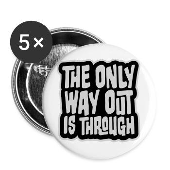 The only way out is through Nur Durch Zitat Spruch - Buttons groß 56 mm (5er Pack) - Weiß - Vorne