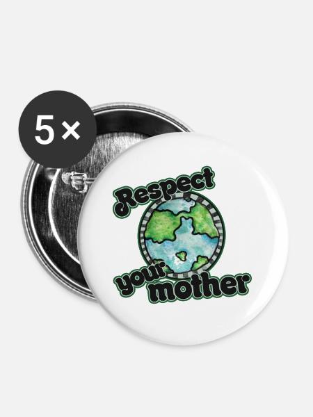 Respektiere deine Mutter Erde - Buttons groß 56 mm (5er Pack) - Weiß