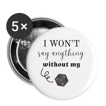 I Won't Say Anything Without My D20 (Light) - Buttons groß 56 mm (5er Pack) - Weiß - Vorne