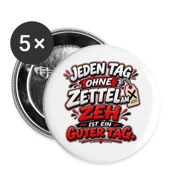 Jeden Tag Ohne Zettel am Zeh - Buttons groß 56 mm (5er Pack) - Weiß - Vorne