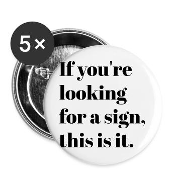Motivationsworte – Wenn du nach einem Zeichen suchst. - Buttons groß 56 mm (5er Pack) - Weiß - Vorne