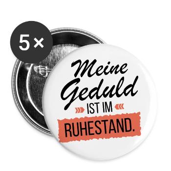 Meine Geduld ist im Ruhestand - lustige Sprüche - Buttons groß 56 mm (5er Pack) - Weiß - Vorne