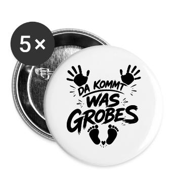Da kommt was Grobes - Buttons groß 56 mm (5er Pack) - Weiß - Vorne