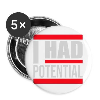 I Had Potential Ich Hatte Potenzial Spruch Logo - Buttons groß 56 mm (5er Pack) - Weiß - Vorne