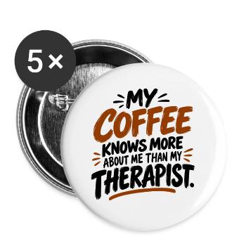 Mein Kaffee weiß mehr über mich als mein Therapeut - Buttons groß 56 mm (5er Pack) - Weiß - Vorne