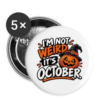 Ich bin nicht komisch... Es ist Oktober! - Buttons groß 56 mm (5er Pack) - Weiß - Vorne