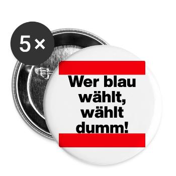 WER BLAU WÄHLT WÄHLT DUMM, STATEMENT GEGEN RECHTS - Buttons groß 56 mm (5er Pack) - Weiß - Vorne
