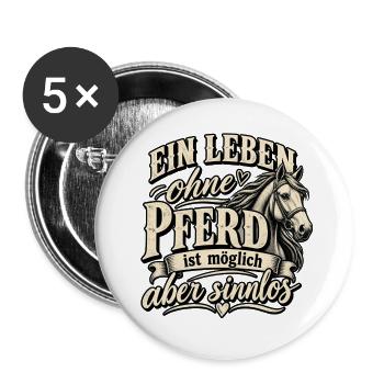 Leben ohne Pferd ist möglich -aber sinnlos - Buttons groß 56 mm (5er Pack) - Weiß - Vorne