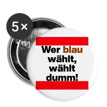 WER BLAU WÄHLT WÄHLT DUMM, STATEMENT GEGEN RECHTS - Buttons groß 56 mm (5er Pack) - Weiß - Vorne