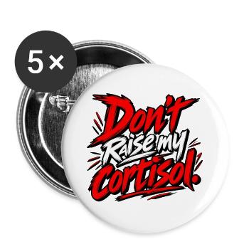Dont Raise My Cortisol - Buttons groß 56 mm (5er Pack) - Weiß - Vorne