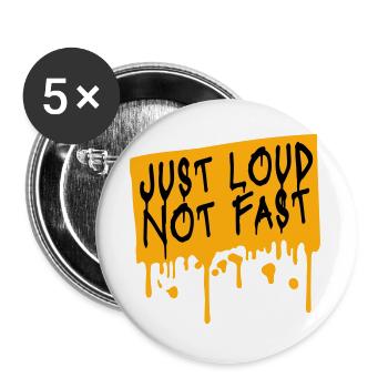 Just Loud Not Fast Laut Nicht Schnell Spruch Logo  - Buttons groß 56 mm (5er Pack) - Weiß - Vorne