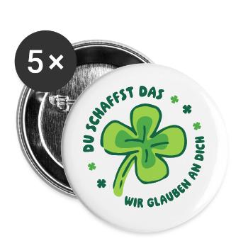 Du schaffst das! Wir glauben an dich! Glück - Buttons groß 56 mm (5er Pack) - Weiß - Vorne