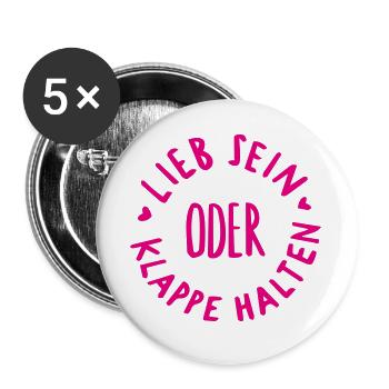 lieb sein oder klappe halten - Buttons groß 56 mm (5er Pack) - Weiß - Vorne
