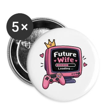 Future Wife – Loading...- Lustiges Verlobungsshirt - Buttons groß 56 mm (5er Pack) - Weiß - Vorne