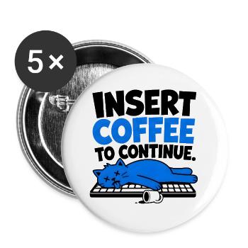 Humor Cat & Café – Kaffee einfügen, um fortzufahren - Buttons groß 56 mm (5er Pack) - Weiß - Vorne