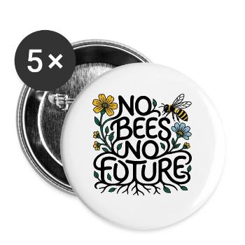 "KEINE BIENEN, KEINE ZUKUNFT" - Buttons groß 56 mm (5er Pack) - Weiß - Vorne