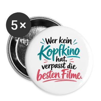 Wer kein Kopfkino hat verpasst die besten Filme - Buttons groß 56 mm (5er Pack) - Weiß - Vorne