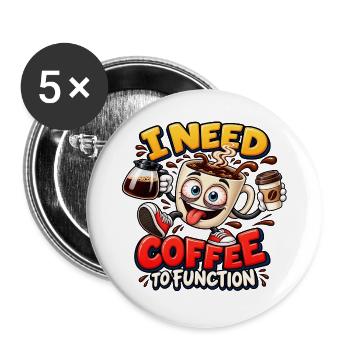 Lustig, ich brauche Kaffee, um für Kaffeeliebhaber zu funktionieren - Buttons groß 56 mm (5er Pack) - Weiß - Vorne