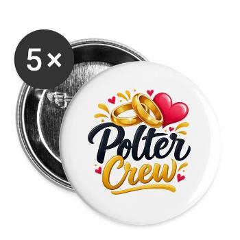Polter Crew , Polterabend Shirt - Buttons groß 56 mm (5er Pack) - Weiß - Vorne