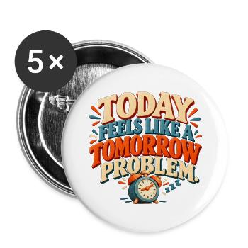 Tomorrow Problem – Lustiger Aufschieberhumor - Buttons groß 56 mm (5er Pack) - Weiß - Vorne