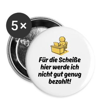 FÜR DIE SCHEIßE WERDE ICH NICHT GUT BEZAHLT, JOB - Buttons groß 56 mm (5er Pack) - Weiß - Vorne
