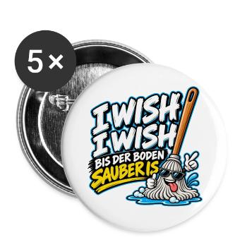 I Wish I Wish – Lustiger Putz Spruch - Buttons groß 56 mm (5er Pack) - Weiß - Vorne