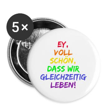 EY VOLL SCHÖN DASS WIR GLEICHZEITIG LEBEN, LIEBE - Buttons groß 56 mm (5er Pack) - Weiß - Vorne