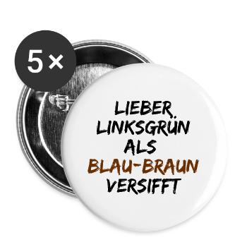 LIEBER LINKSGRÜN ALS BLAU-BRAUN VERSIFFT, FCK NZS - Buttons groß 56 mm (5er Pack) - Weiß - Vorne