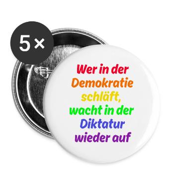 WER IN D. DEMOKRATIE SCHLÄFT WACHT IN DIKTATUR AUF - Buttons groß 56 mm (5er Pack) - Weiß - Vorne