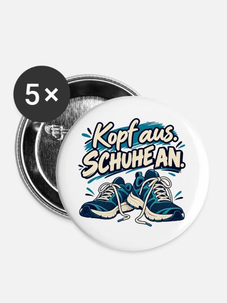 Laufspruch: Kopf aus, Schuhe an - Buttons groß 56 mm (5er Pack) - Weiß