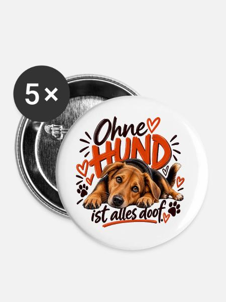 Ohne Hund ist alles doof - Buttons groß 56 mm (5er Pack) - Weiß