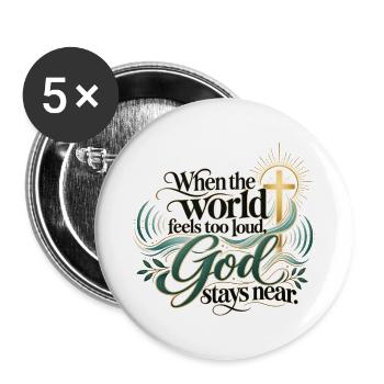 Wenn die Welt laut wird, Gott bleibt nah - Buttons groß 56 mm (5er Pack) - Weiß - Vorne