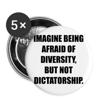 IMAGINE BEING AFRAID OF DIVERSITY, BUT NOT DICTATO - Buttons groß 56 mm (5er Pack) - Weiß - Vorne