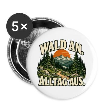 Wald an, Alltag aus - Wandern und Natur - Buttons groß 56 mm (5er Pack) - Weiß - Vorne