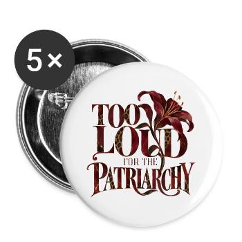 Too Loud For The Patriarchy - Buttons groß 56 mm (5er Pack) - Weiß - Vorne
