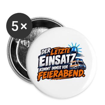 Letzter Einsatz Feierabend - Buttons groß 56 mm (5er Pack) - Weiß - Vorne