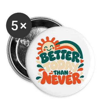 Better Today Than Never - Buttons groß 56 mm (5er Pack) - Weiß - Vorne
