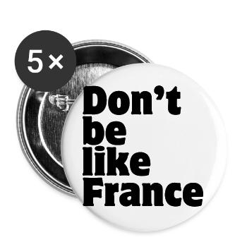 Don't be like France  - Buttons groß 56 mm (5er Pack) - Weiß - Vorne