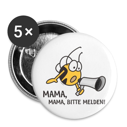MAMA MAMA BITTE MELDEN - Buttons groß 56 mm (5er Pack)