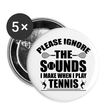 Please ignore the sound I make when I play tennis - Buttons groß 56 mm (5er Pack) - Weiß - Vorne