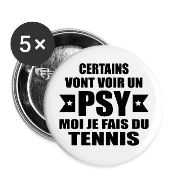 certains vont voir un psy moi je fais du tennis - Lot de 5 grands badges (56 mm) - blanc - Devant