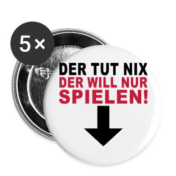 der tut nix der will nur spielen - Buttons groß 56 mm (5er Pack) - Weiß - Vorne