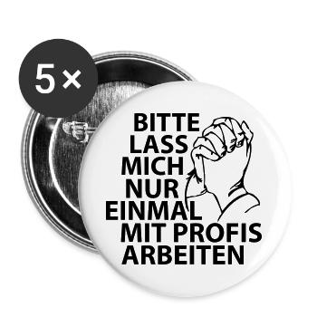 Bitte lass mich nur einmal mit Profis arbeiten - Buttons groß 56 mm (5er Pack) - Weiß - Vorne