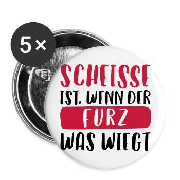 SCHEISSE IST, WENN DER FURZ WAS WIEGT - Buttons groß 56 mm (5er Pack) - Weiß - Vorne
